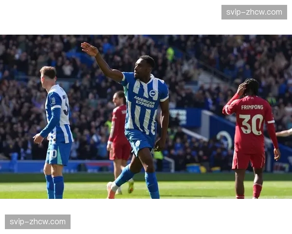 布莱顿老将维尔贝克双响利物浦，经验与终结能力获肯定